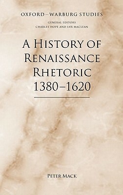 A History of Renaissance Rhetoric, 1380-1620 by Peter Mack