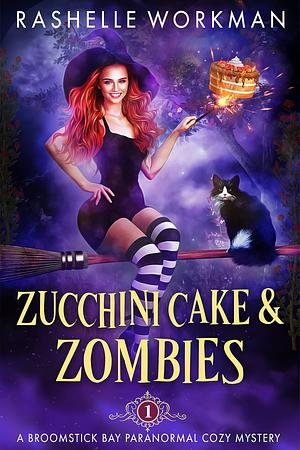 Zucchini Cake and Zombies by RaShelle Workman, RaShelle Workman