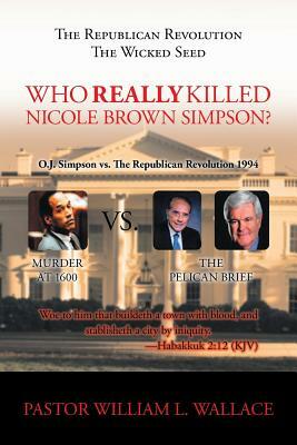 Who Really Killed Nicole Brown Simpson by William Wallace