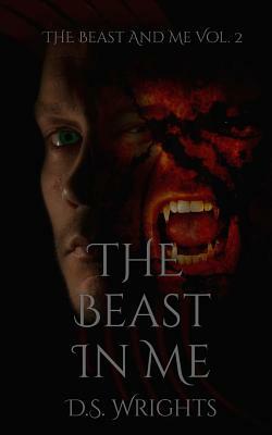 The Beast in Me: The Beast and Me Vol. 2 by D.S. Wrights