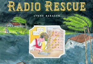 Radio Rescue by Lynne Barasch