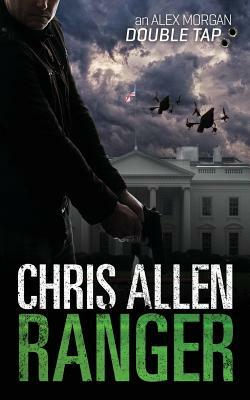 Ranger: The Alex Morgan Interpol Spy Thriller Series (A Novella) by Chris Allen