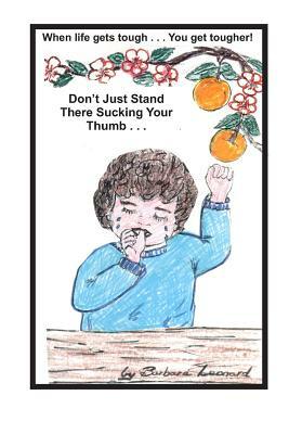 Don't Just Stand There Sucking Your Thumb by Barbara Leonard
