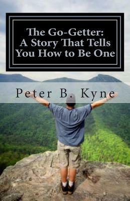 The Go-Getter: A Story That Tells You How to Be One by Peter B. Kyne