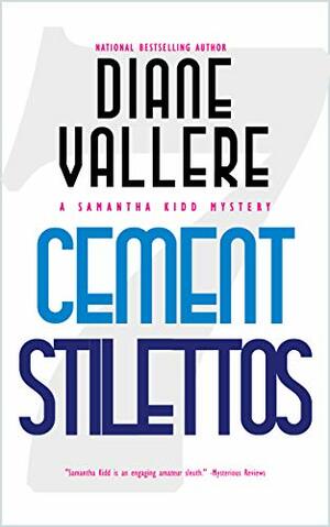 Cement Stilettos: A Samantha Kidd Mystery (The Samantha Kidd Mysteries Book 7) by Diane Vallere