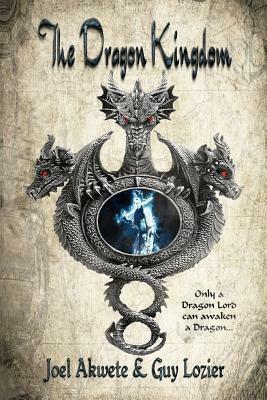 The Dragon Kingdom by Guy Lozier, Joel Akwete