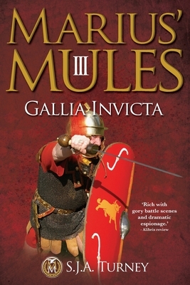 Gallia Invicta by S.J.A. Turney