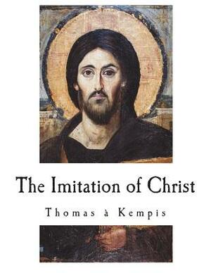 The Imitation of Christ: De Imitatione Christi by Thomas à Kempis