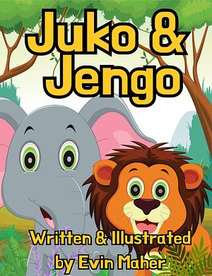 Juko & Jengo: A picture book following the adventure of Juko the elephant & his friends! by Evin Maher