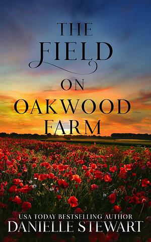 The Field on Oakwood Farm by Danielle Stewart, Danielle Stewart