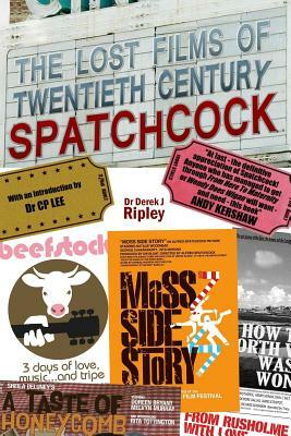 The Lost Films of 20th Century Spatchcock by Derek J. Ripley