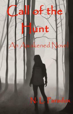 Call of the Hunt: An Awakened Novel by N. L. Paradox