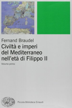 Civiltà e imperi del Mediterraneo nell'età di Filippo II, Volume 1 by Fernand Braudel