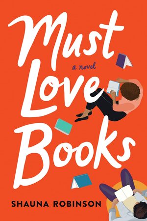 Must Love Books by Shauna Robinson