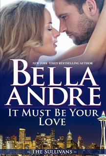 It Must Be Your Love by Bella Andre