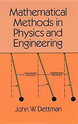 Mathematical Methods in Physics and Engineering by Dettman, John Warren Dettman, Engineering