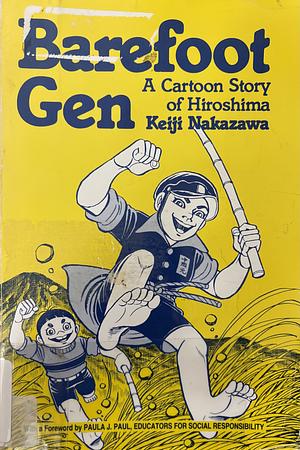 Barefoot Gen: A Cartoon Story of Hiroshima, Volume 1 by Keiji Nakazawa