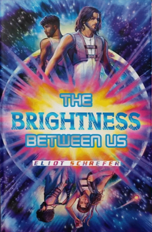 The Brightness Between Us by Eliot Schrefer