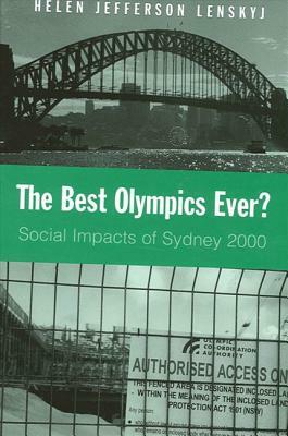 The Best Olympics Ever?: Social Impacts of Sydney 2000 by Helen Jefferson Lenskyj