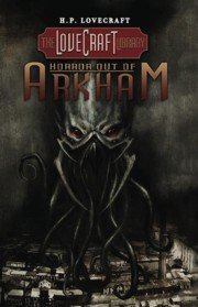 The Lovecraft Library, Volume 1: Horror Out of Arkham by H.P. Lovecraft