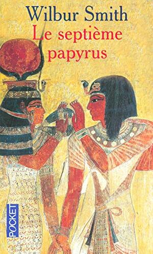 Le Septième Papyrus by Wilbur Smith