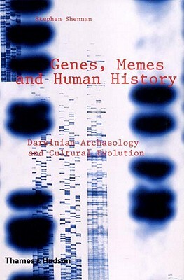Genes, Memes and Human History: Darwinian Archaeology and Cultural Evolution by Stephen Shennan