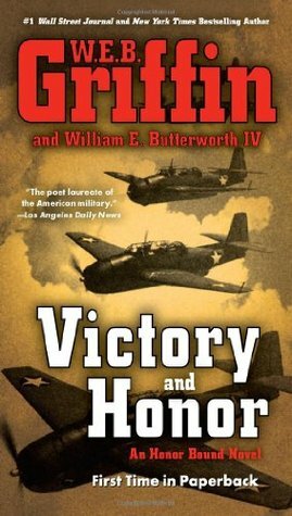 Victory And Honor by W.E.B. Griffin, William E. Butterworth IV