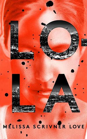 Lola by Melissa Scrivner Love