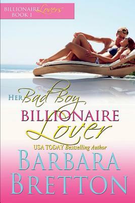 Her Bad Boy Billionaire Lover: Billionaire Lovers #1 by Barbara Bretton