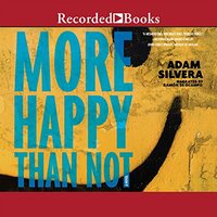 More Happy Than Not by Adam Silvera