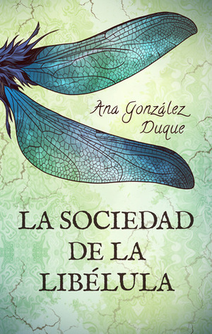 La sociedad de la libélula by Ana Gonzalez Duque