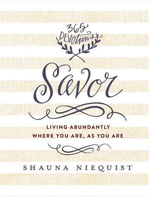 Savor: Living Abundantly Where You Are, As You Are by Shauna Niequist