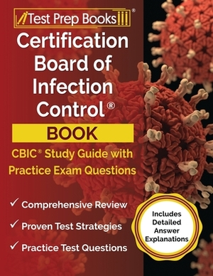 Certification Board of Infection Control Book: CBIC Study Guide and Practice Exam Questions [Includes Detailed Answer Explanations] by Tpb Publishing