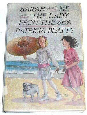 Sarah And Me And The Lady From The Sea by Patricia Beatty