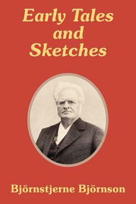 Early Tales and Sketches by Bjørnstjerne Bjørnson