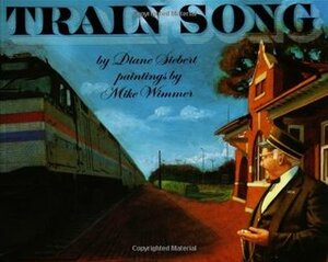 Train Song by Mike Wimmer, Diane Siebert