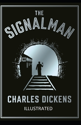 The Signal-Man Illustrated by Charles Dickens