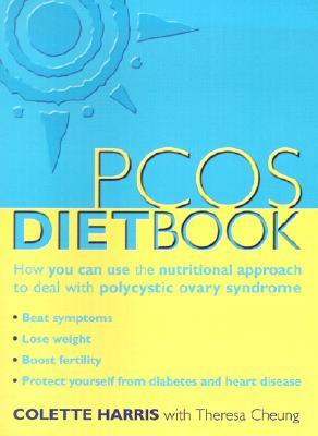 The PCOS Diet Book: How You Can Use the Nutritional Approach to Deal with Polycystic Ovary Syndrome by Colette Harris