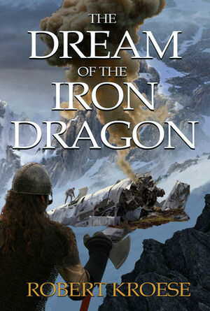The Dream of the Iron Dragon by Robert Kroese