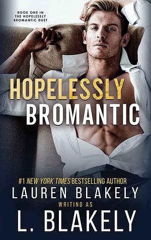 Hopelessly Bromantic by L. Blakely