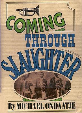 Coming Through Slaughter by Michael Ondaatje