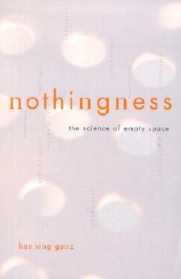 Nothingness: The Science Of Empty Space by Karin Heusch, Henning Genz