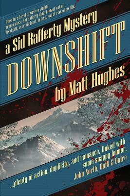 Downshift: A Sid Rafferty Mystery by Matt Hughes