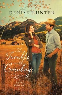 The Trouble with Cowboys by Denise Hunter