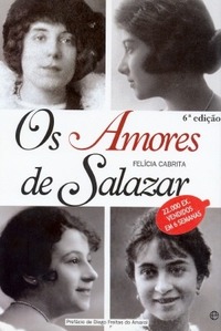 Os Amores De Salazar by Fernando Rosas, Felícia Cabrita