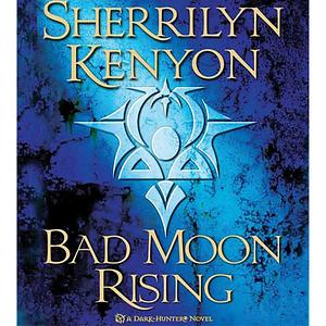 Bad Moon Rising by Sherrilyn Kenyon