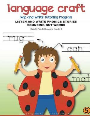 Language Craft Rap and Write Tutoring Program Listen and Write Phonics Stories Sounding Out Words: Listen and Write Phonics Stories Sounding Out Words by Ruth Martin