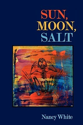 Sun, Moon, Salt by Nancy White