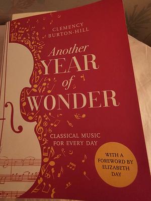 Another Year of Wonder: Classical Music for Every Day by Clemency Burton-Hill