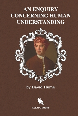 An Enquiry Concerning Human Understanding (Illustrated) by David Hume